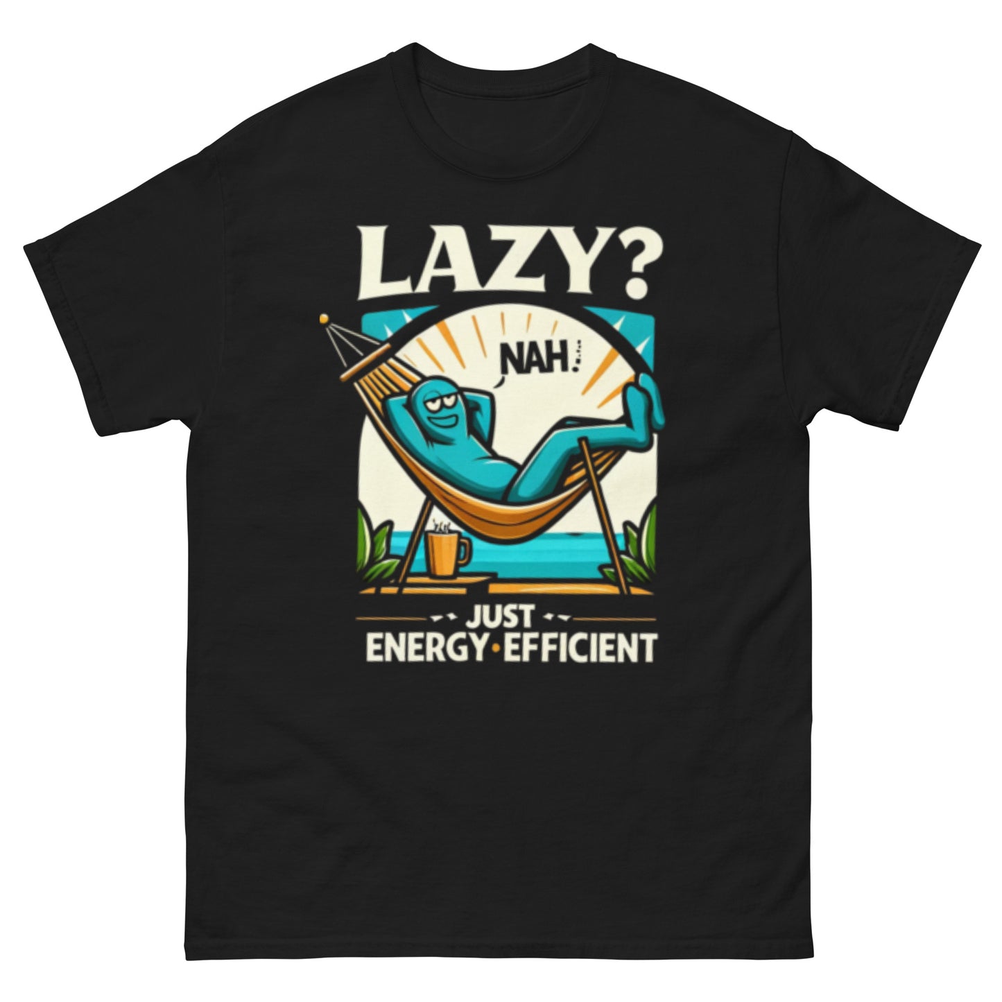 Lazy? Nah, just energy-efficient - Men's classic tee