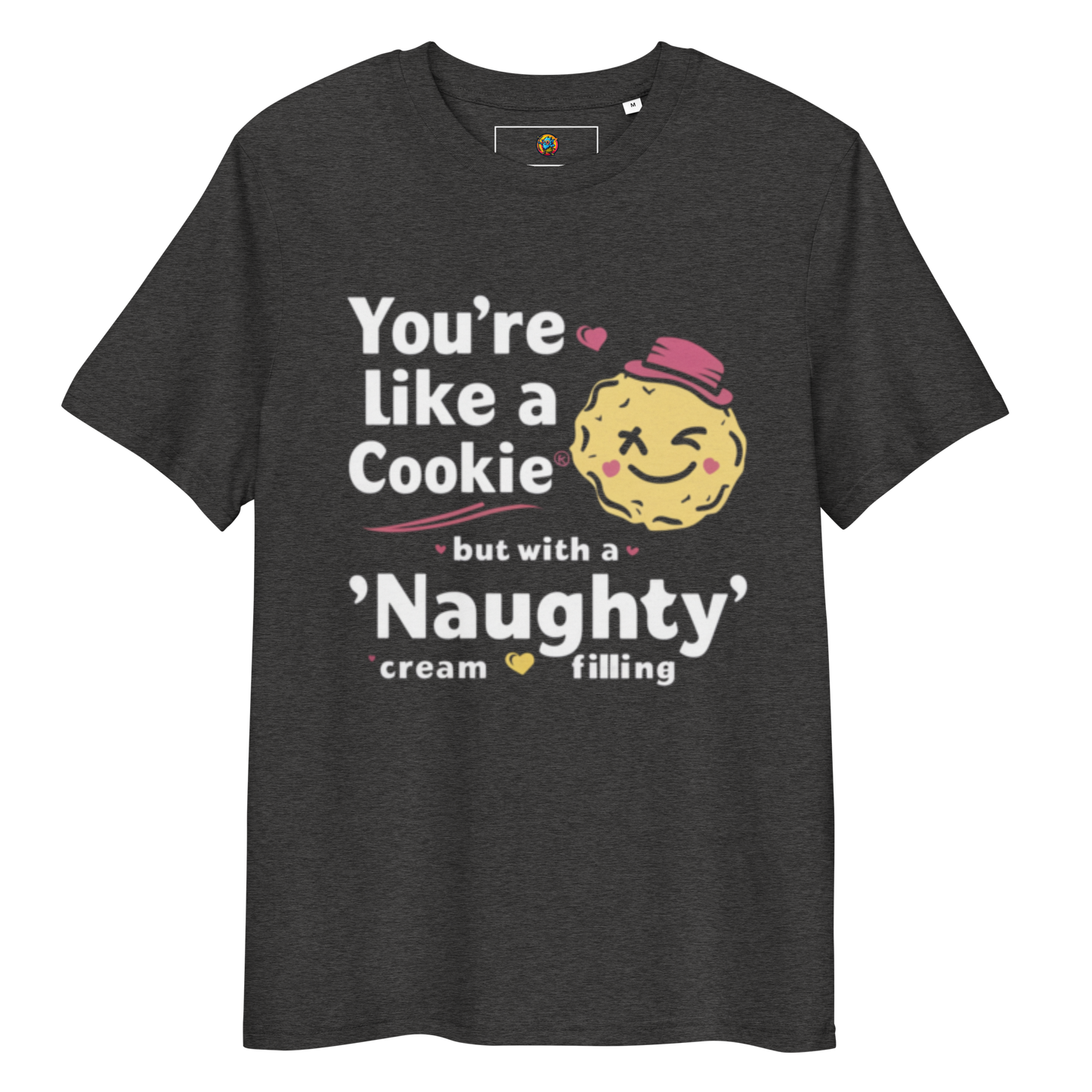 You're like a cookie, but with a naughty cream filling - Unisex organic cotton t-shirt