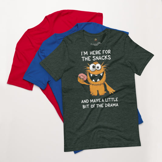 I'm Here For The Snacks (and Maybe a Little Bit of the Drama)" Unisex t-shirt