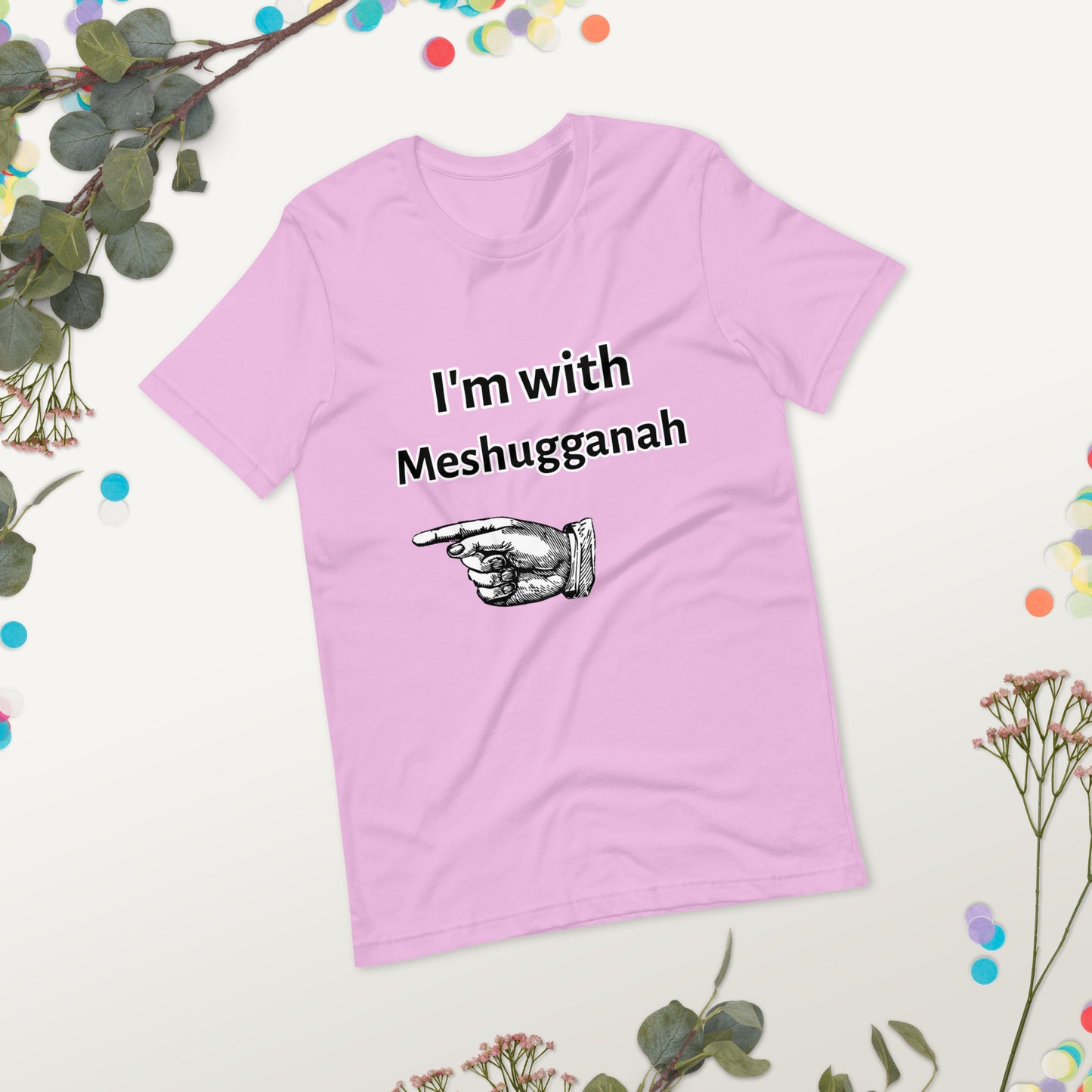 I'm with Meshugganah Right - Unisex t-shirt